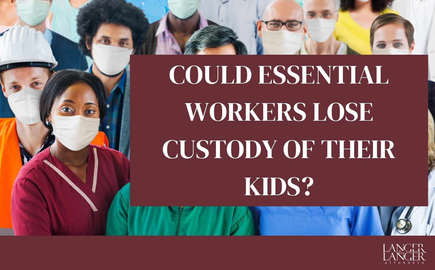 could essential workers lose custody of their kids