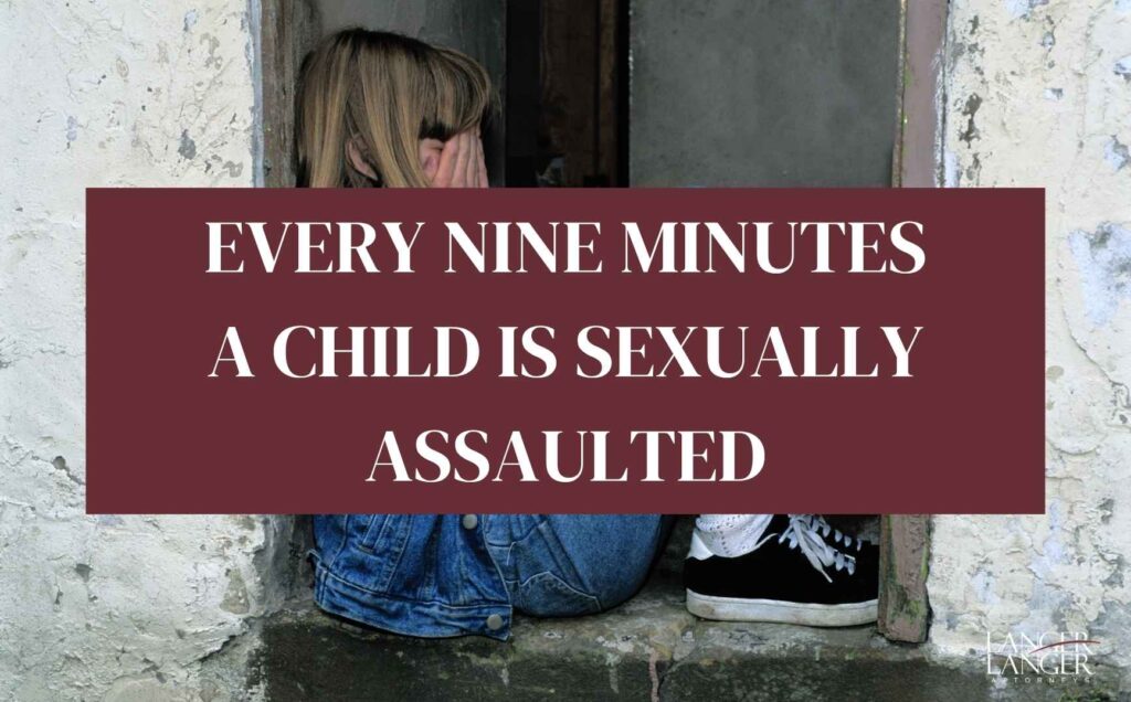 every nine minutes a child is sexually assaulted