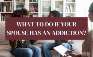 what to do if your spouse has an addiction