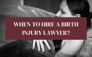when to hire a birth injury lawyer